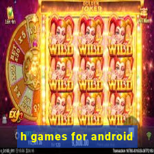 h games for android